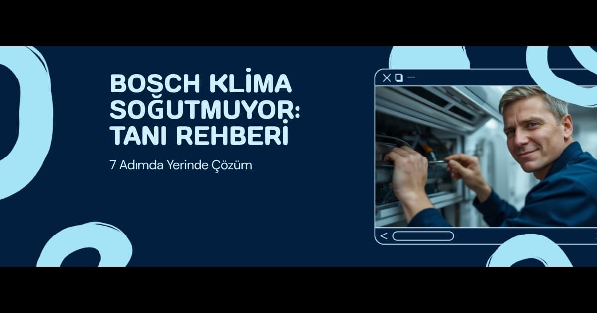 Bosch Klima Soğutmuyor: F-Gaz Sertifikalı Tanı Rehberi